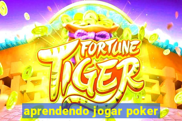 aprendendo jogar poker