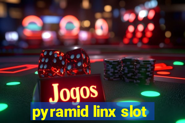 pyramid linx slot