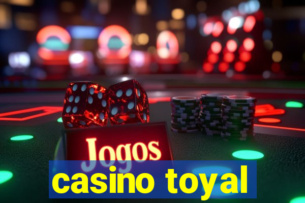 casino toyal