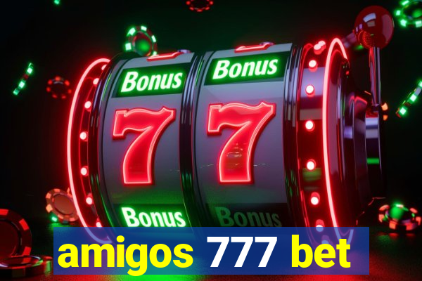 amigos 777 bet