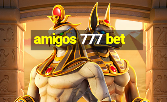 amigos 777 bet