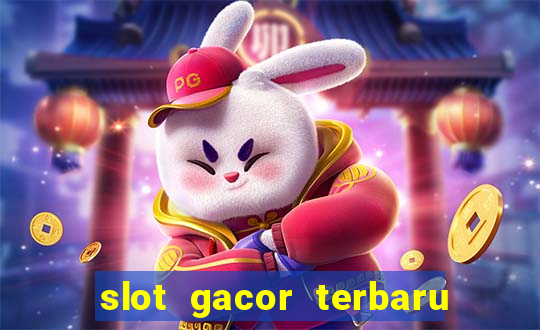 slot gacor terbaru hari ini