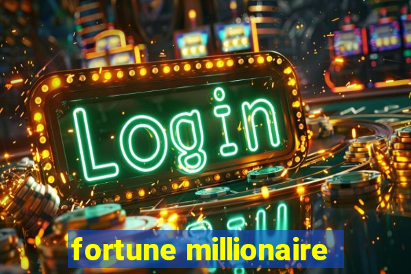 fortune millionaire