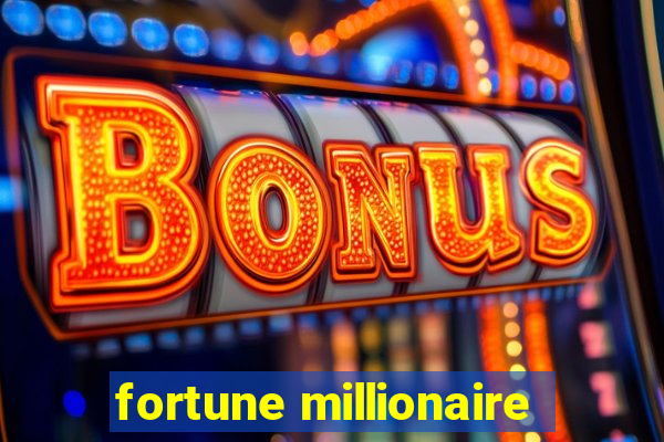 fortune millionaire