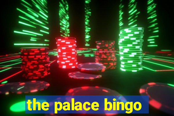 the palace bingo