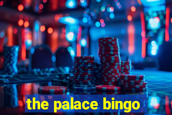 the palace bingo