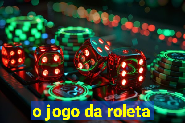 o jogo da roleta