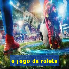 o jogo da roleta