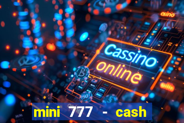 mini 777 - cash slot machine