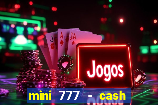 mini 777 - cash slot machine