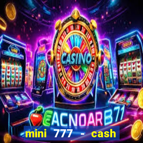 mini 777 - cash slot machine