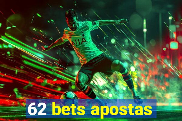 62 bets apostas