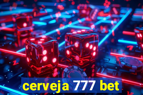 cerveja 777 bet