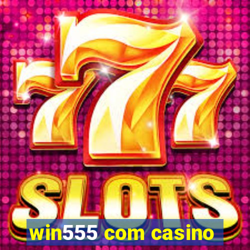 win555 com casino