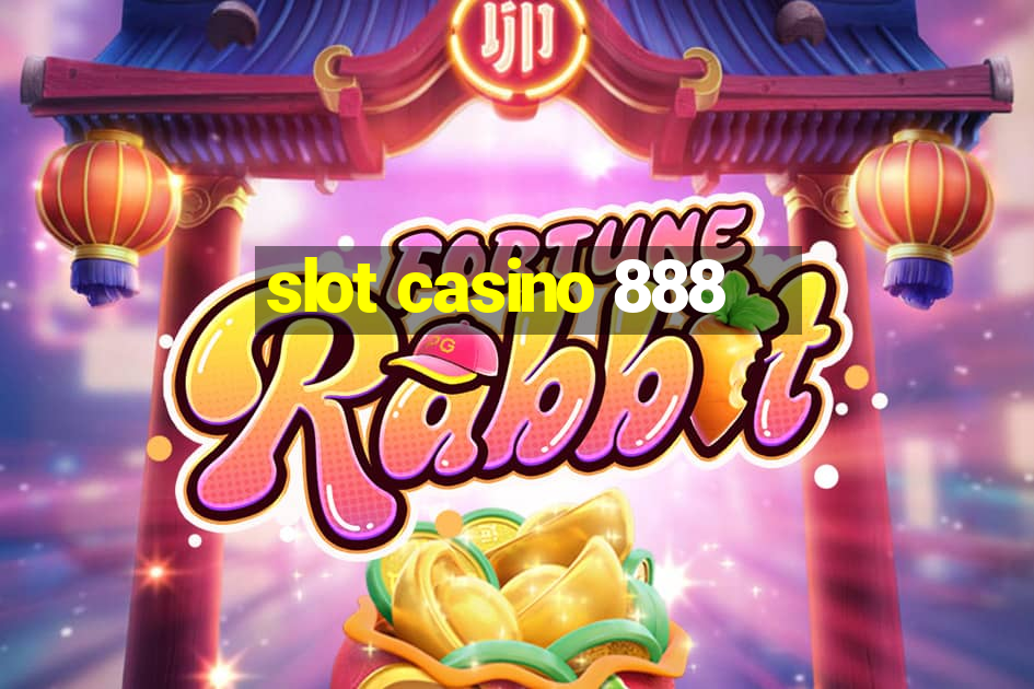 slot casino 888