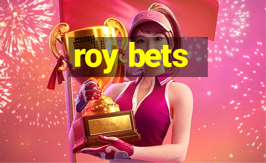 roy bets