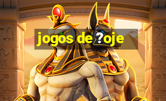 jogos de ?oje