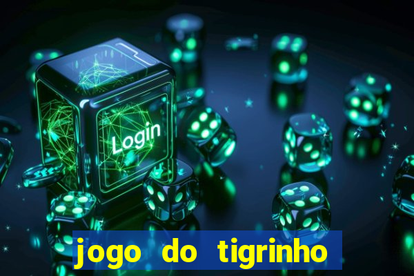 jogo do tigrinho ultimas noticias