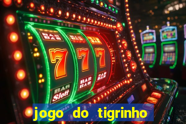 jogo do tigrinho é verdadeiro