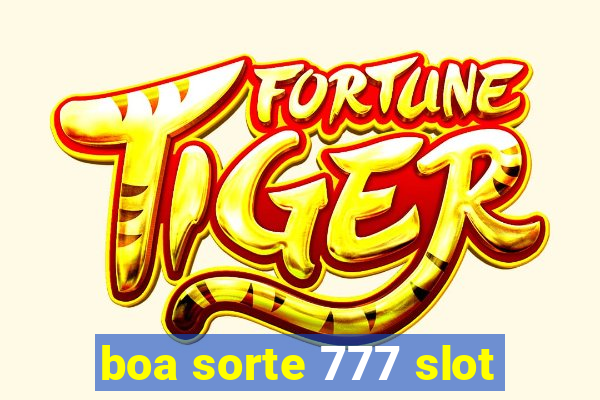 boa sorte 777 slot