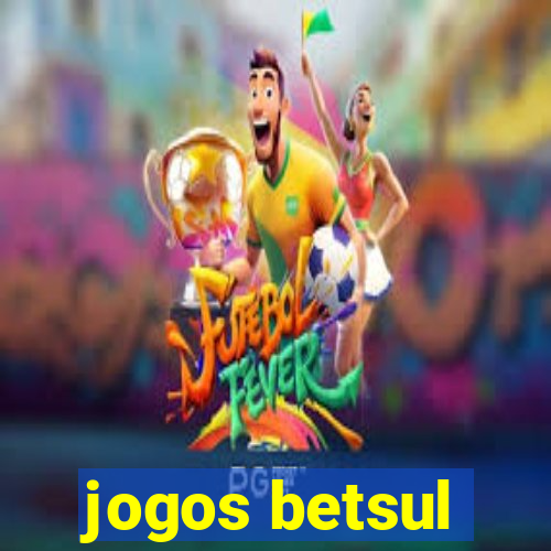 jogos betsul