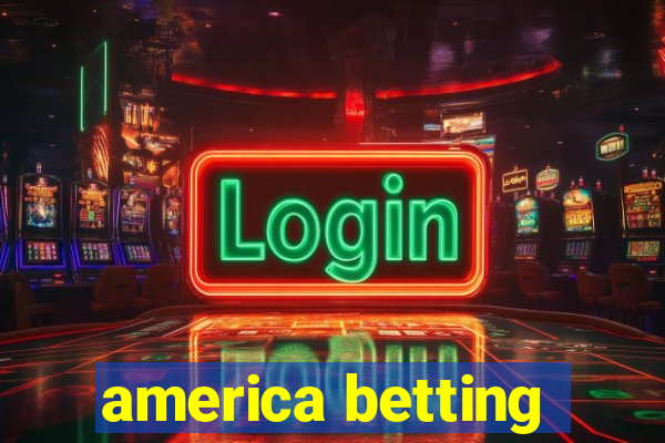 america betting