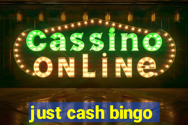 just cash bingo