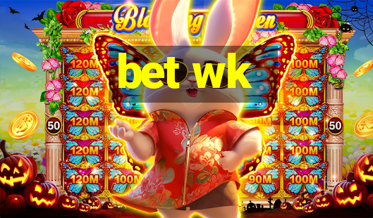 bet wk