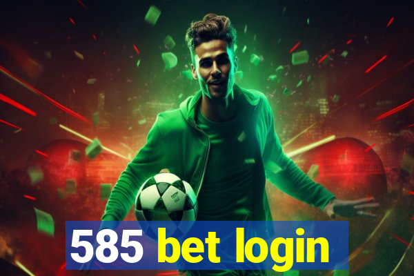 585 bet login