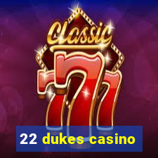 22 dukes casino