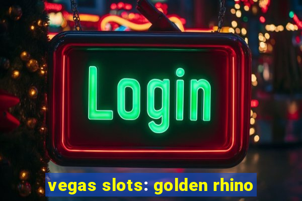 vegas slots: golden rhino