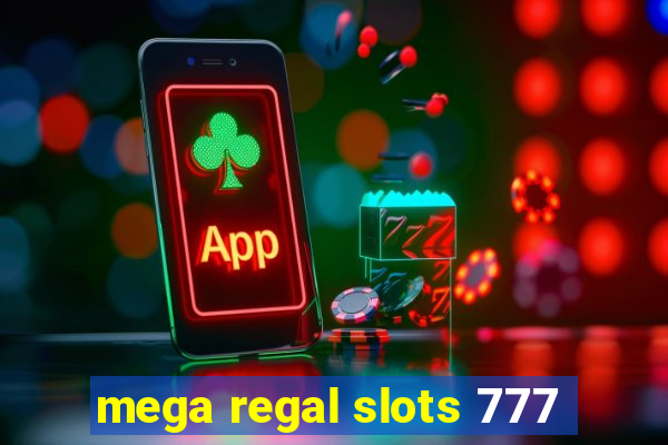 mega regal slots 777