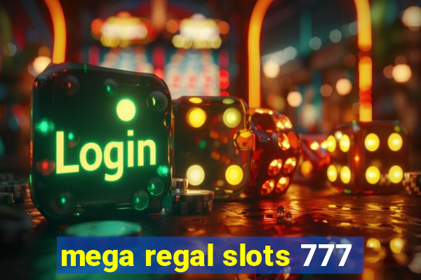 mega regal slots 777