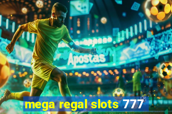 mega regal slots 777