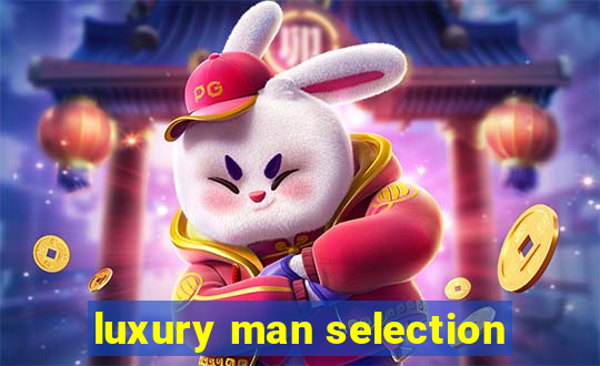 luxury man selection