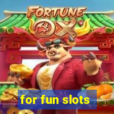 for fun slots