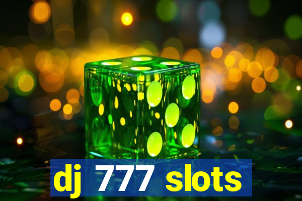 dj 777 slots