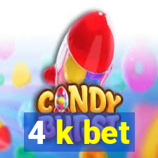 4 k bet