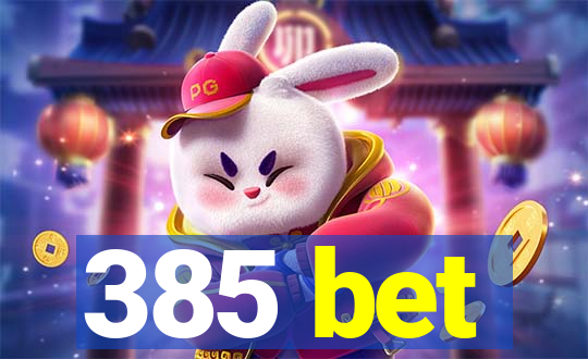 385 bet