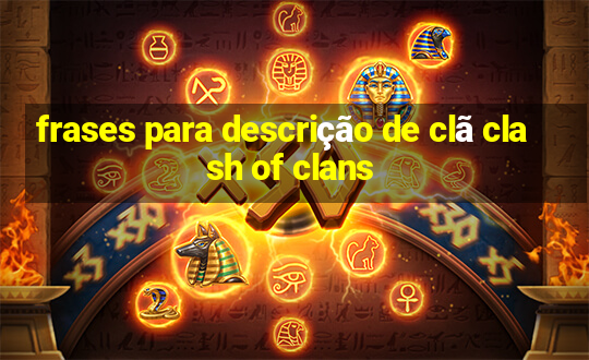 frases para descrição de clã clash of clans