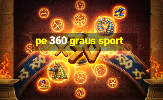 pe 360 graus sport