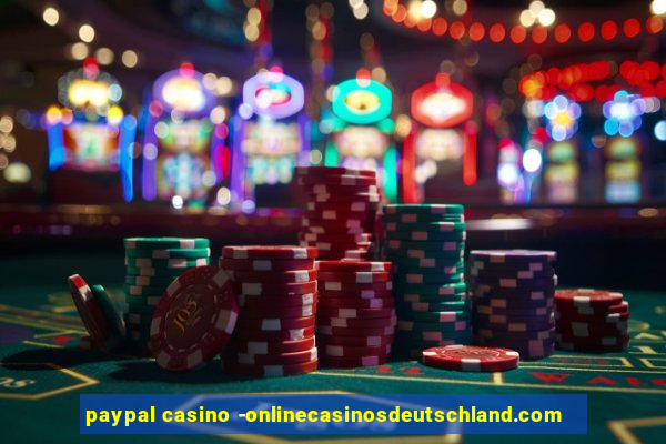 paypal casino -onlinecasinosdeutschland.com