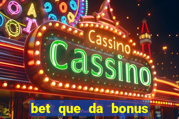 bet que da bonus no cadastro sem deposito