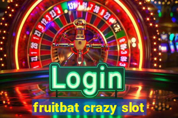 fruitbat crazy slot