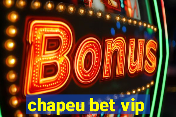 chapeu bet vip