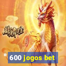 600 jogos bet