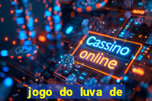 jogo do luva de pedreiro de ganhar dinheiro