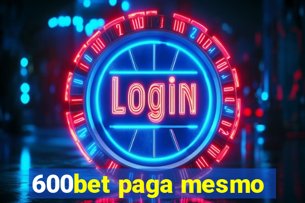 600bet paga mesmo