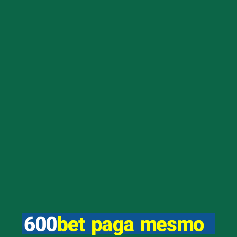 600bet paga mesmo