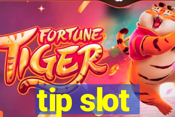 tip slot